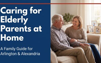 Caring for Elderly Parents at Home in Northern Virginia: A Family Guide for Arlington & Alexandria